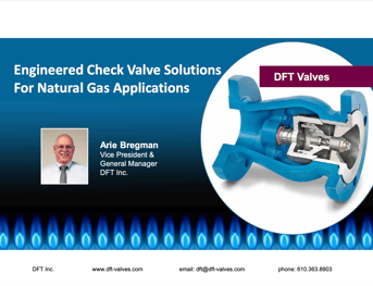 Engineered Check Valve Solutions For Natural Gas Applications Webinar and Slide Deck